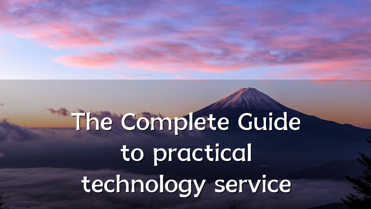 The Complete Guide to practical technology service